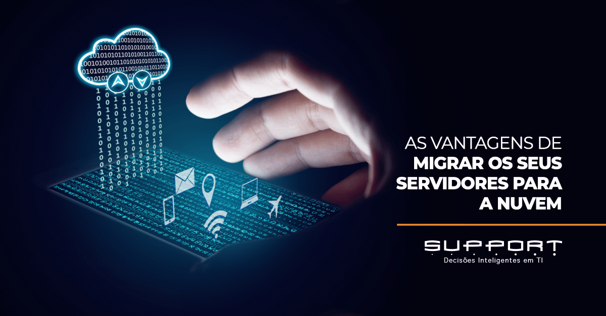 Vantagens de migrar servidores para a Nuvem - Support.